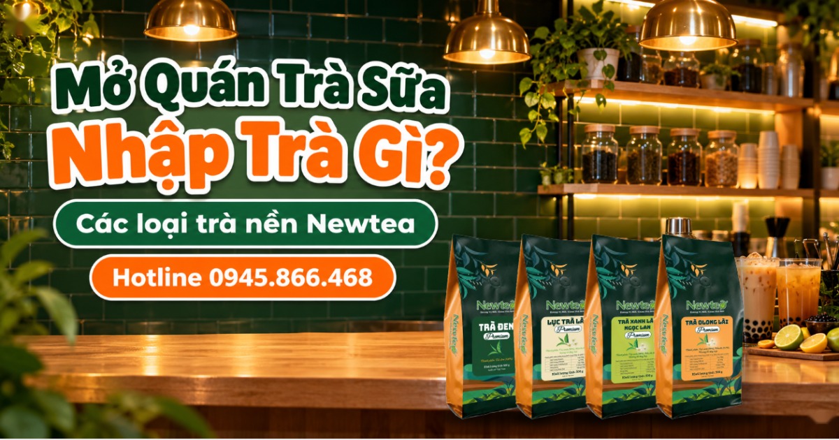 Nguồn Trà Giá Tốt Cho Quán Nước Và Kinh Doanh Online