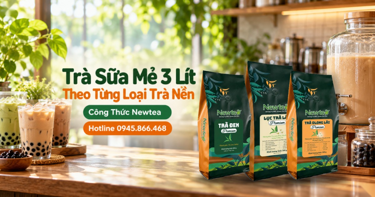 Công Thức Trà Sữa Mẻ 3 Lít Theo Từng Loại Trà Nền Newtea